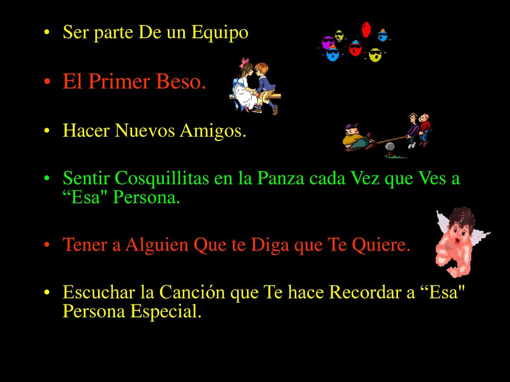 El Primer Beso. Ser parte De un Equipo Hacer Nuevos Amigos.