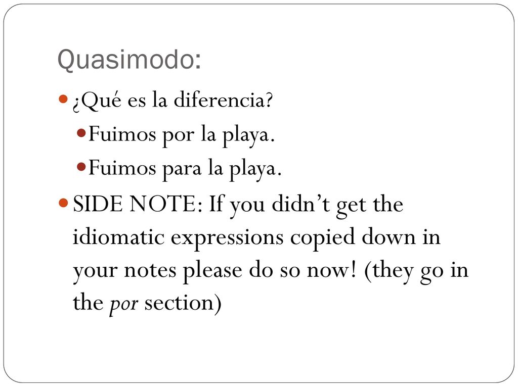 Quasimodo: ¿Qué es la diferencia Fuimos por la playa. Fuimos para la playa.
