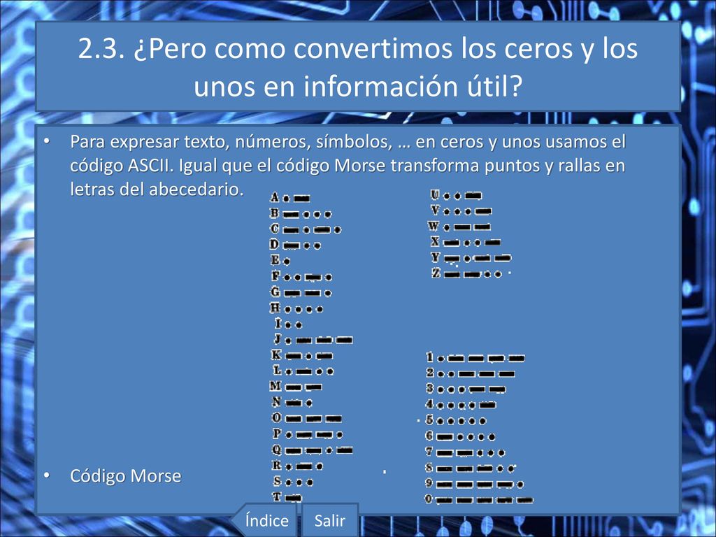 2.3. ¿Pero como convertimos los ceros y los unos en información útil