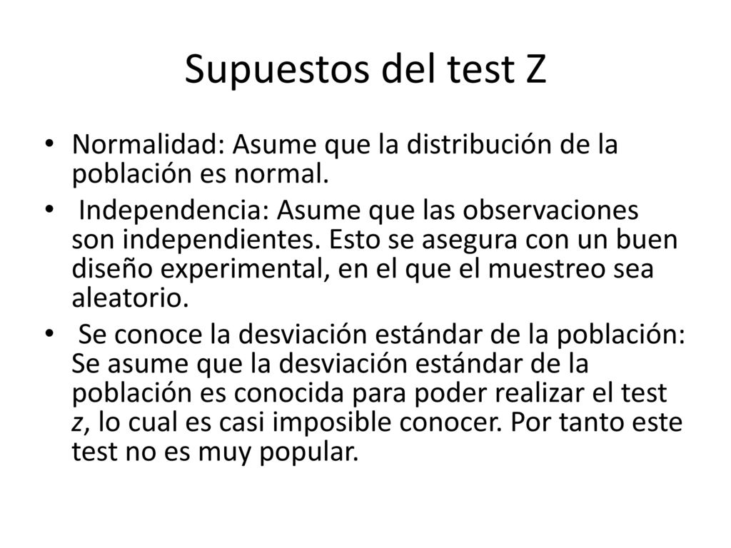Supuestos del test Z Normalidad: Asume que la distribución de la población es normal.