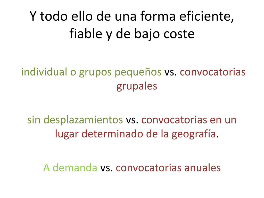 Y todo ello de una forma eficiente, fiable y de bajo coste