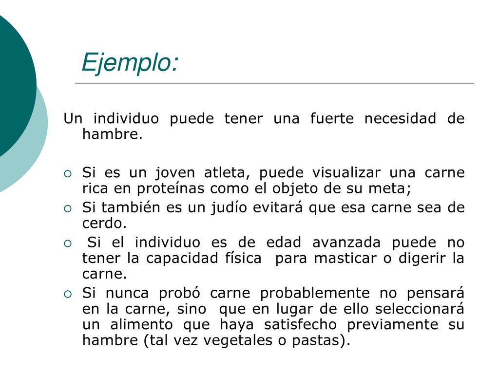 Ejemplo: Un individuo puede tener una fuerte necesidad de hambre.