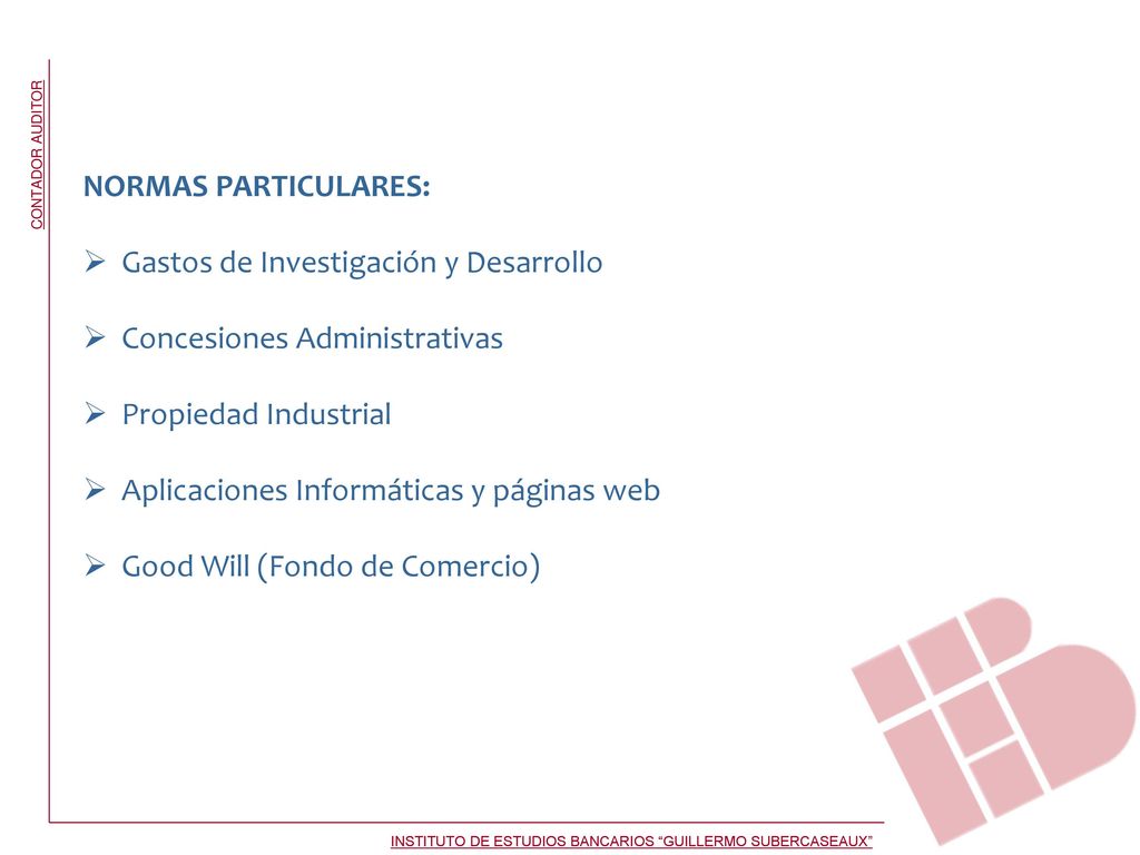 NORMAS PARTICULARES: Gastos de Investigación y Desarrollo. Concesiones Administrativas. Propiedad Industrial.