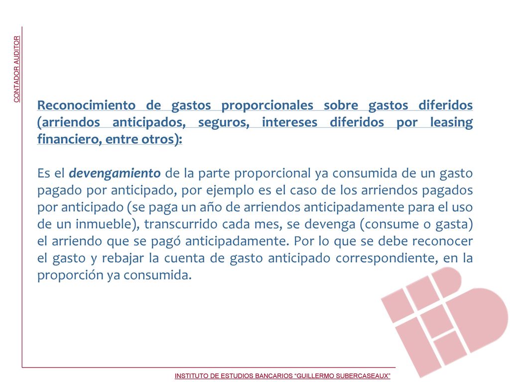 Reconocimiento de gastos proporcionales sobre gastos diferidos (arriendos anticipados, seguros, intereses diferidos por leasing financiero, entre otros):