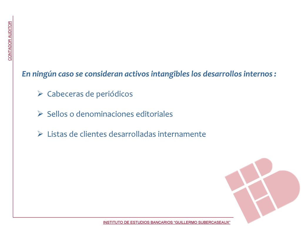 En ningún caso se consideran activos intangibles los desarrollos internos :