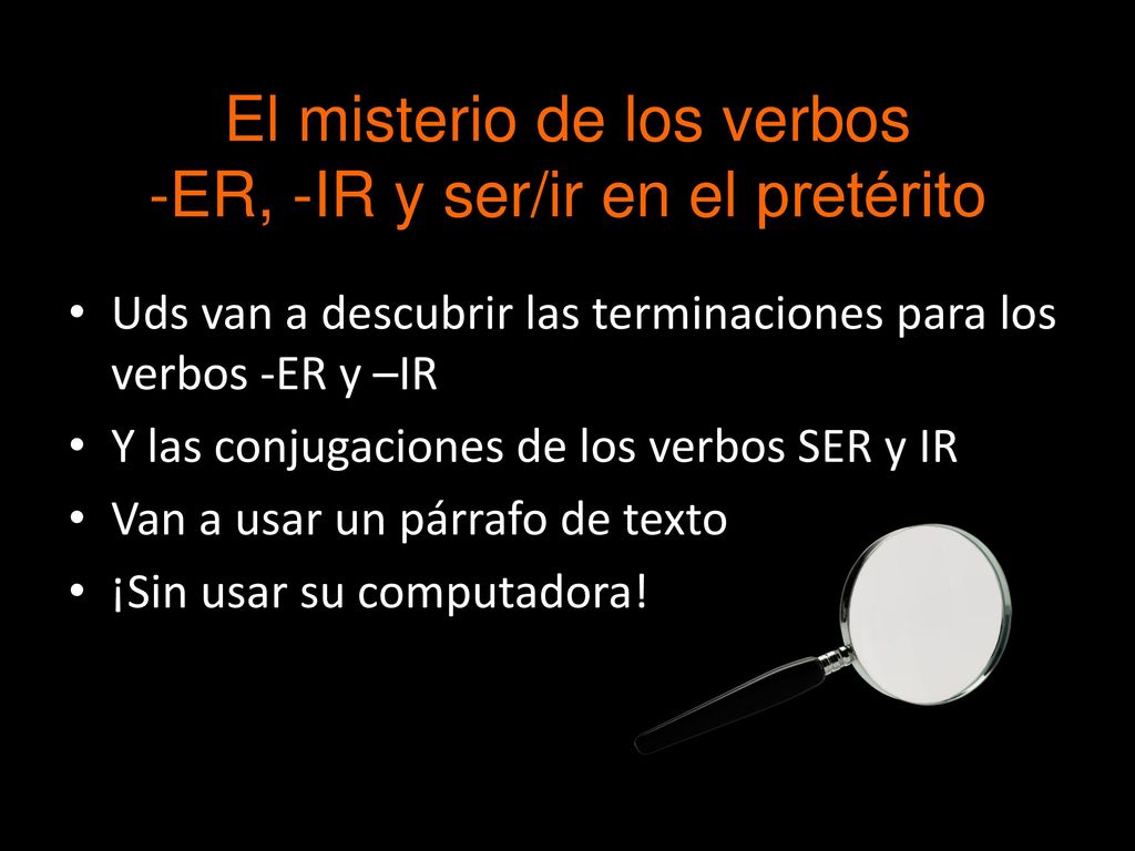 El misterio de los verbos -ER, -IR y ser/ir en el pretérito