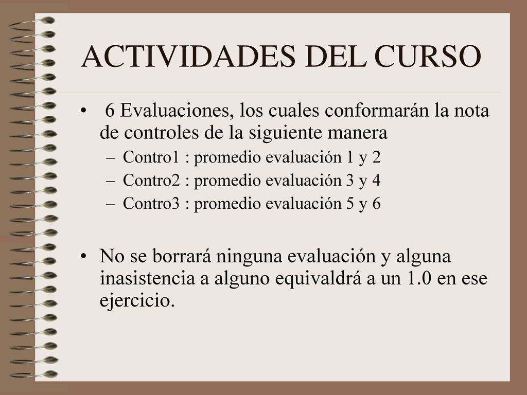 ACTIVIDADES DEL CURSO 6 Evaluaciones, los cuales conformarán la nota de controles de la siguiente manera.