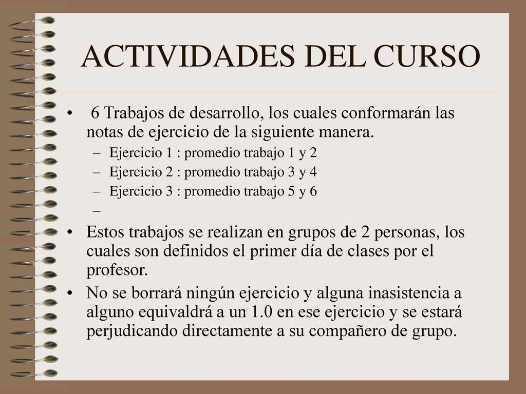 ACTIVIDADES DEL CURSO 6 Trabajos de desarrollo, los cuales conformarán las notas de ejercicio de la siguiente manera.