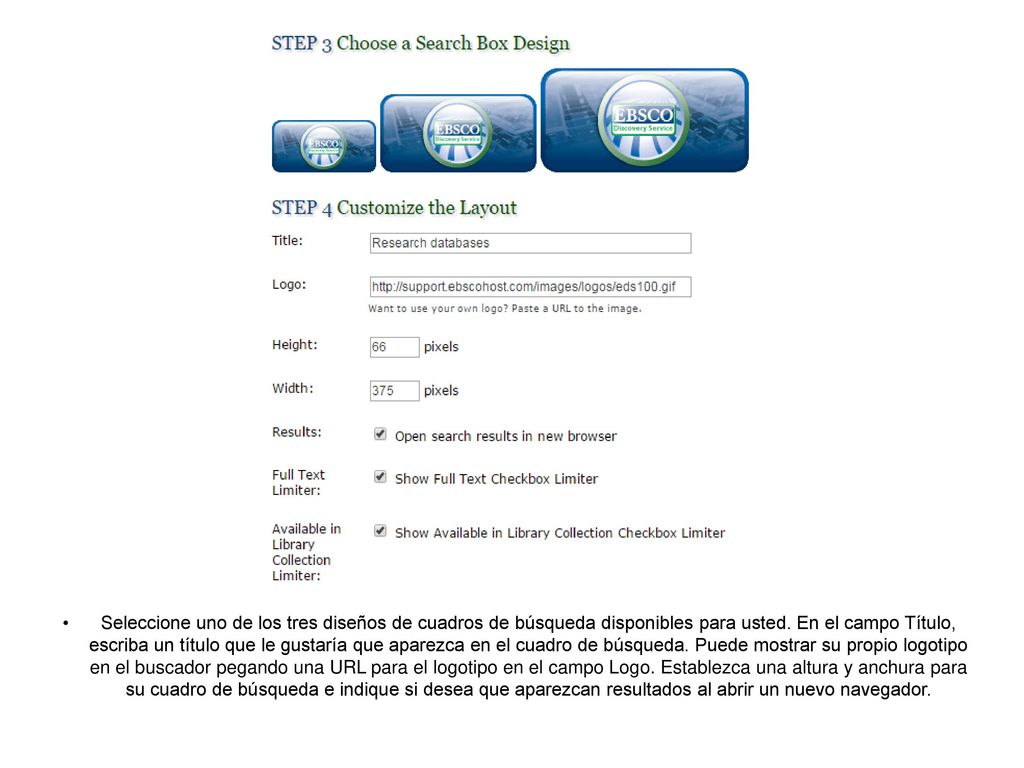 Seleccione uno de los tres diseños de cuadros de búsqueda disponibles para usted.