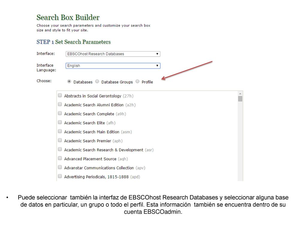 Puede seleccionar también la interfaz de EBSCOhost Research Databases y seleccionar alguna base de datos en particular, un grupo o todo el perfil.