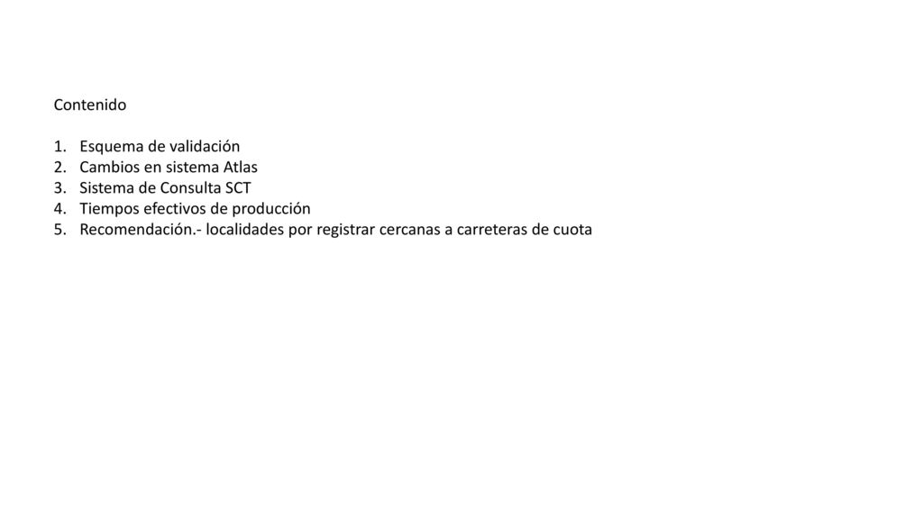 Contenido Esquema de validación. Cambios en sistema Atlas. Sistema de Consulta SCT. Tiempos efectivos de producción.