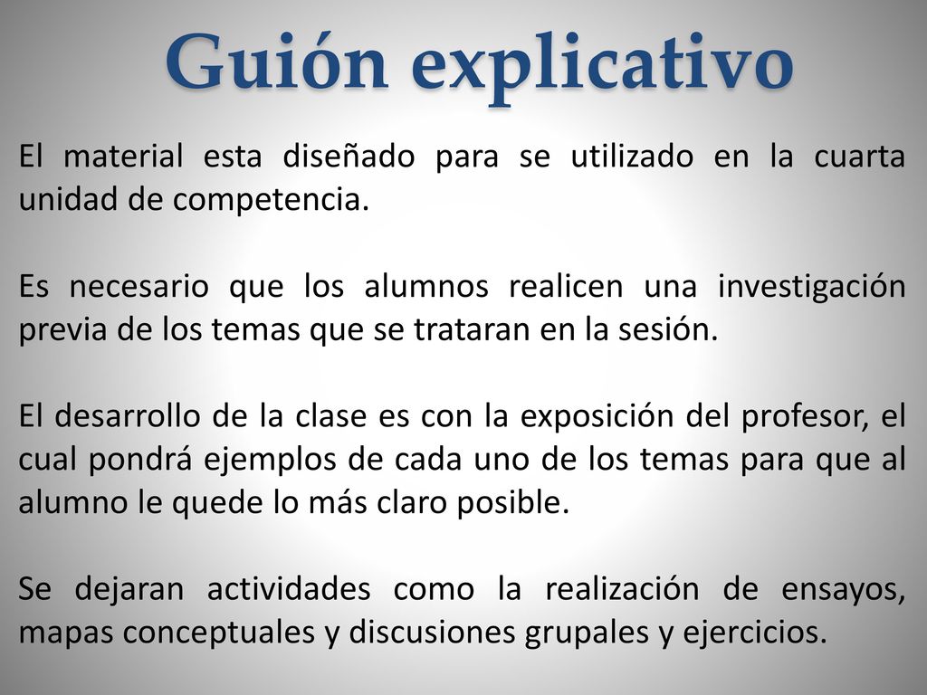 Guión explicativo El material esta diseñado para se utilizado en la cuarta unidad de competencia.