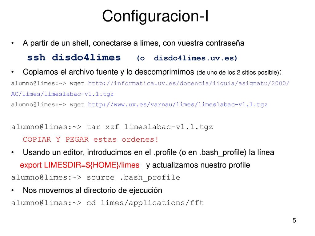 Configuracion-I A partir de un shell, conectarse a limes, con vuestra contraseña. ssh disdo4limes (o disdo4limes.uv.es)
