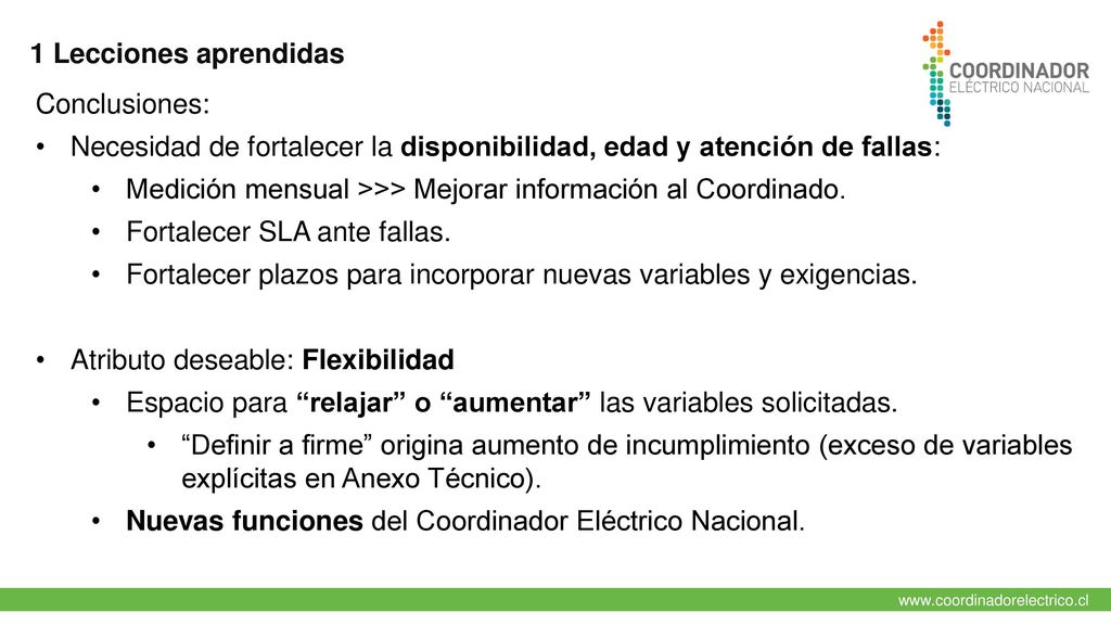 1 Lecciones aprendidas Conclusiones: Necesidad de fortalecer la disponibilidad, edad y atención de fallas: