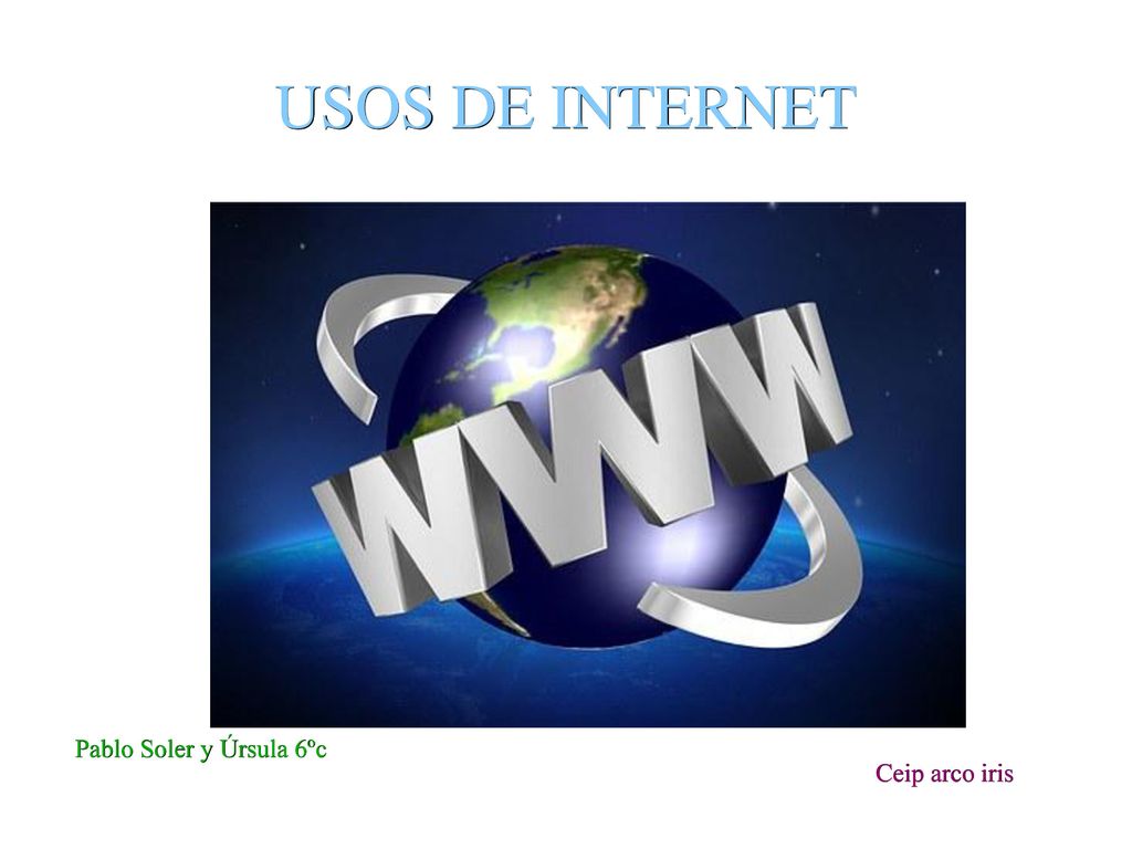 USOS DE INTERNET Pablo Soler y Úrsula 6ºc Ceip arco iris