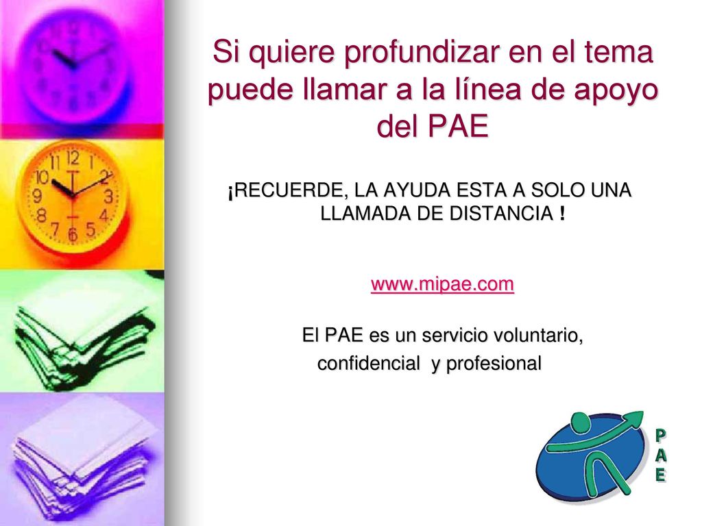 Si quiere profundizar en el tema puede llamar a la línea de apoyo del PAE