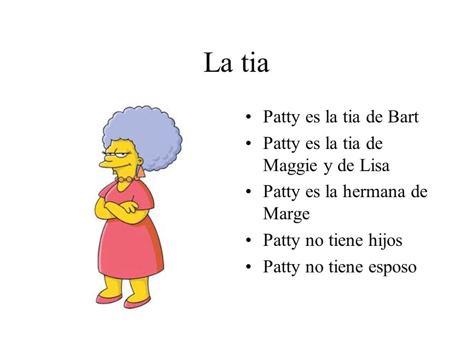 La tia Patty es la tia de Bart Patty es la tia de Maggie y de Lisa