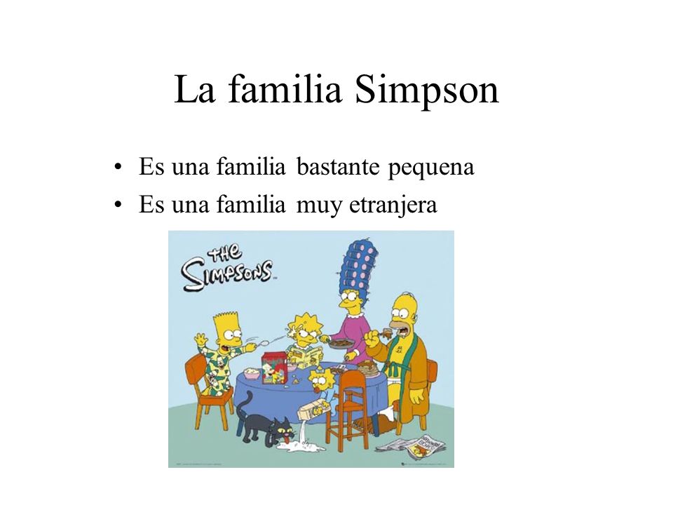 La familia Simpson Es una familia bastante pequena