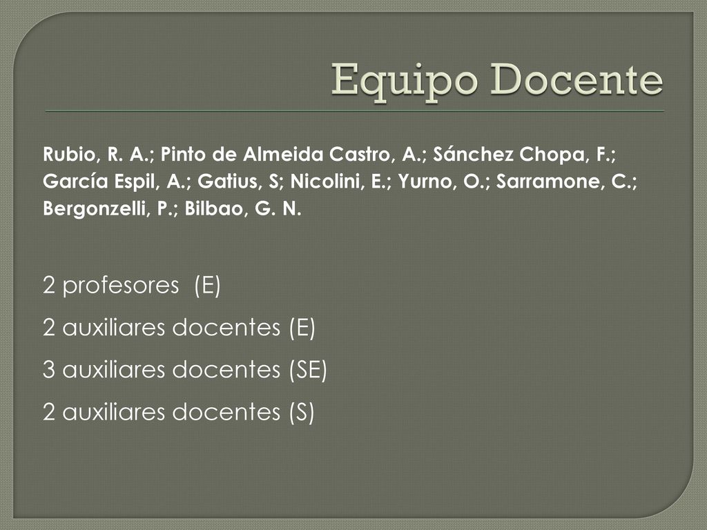 Equipo Docente 2 profesores (E) 2 auxiliares docentes (E)
