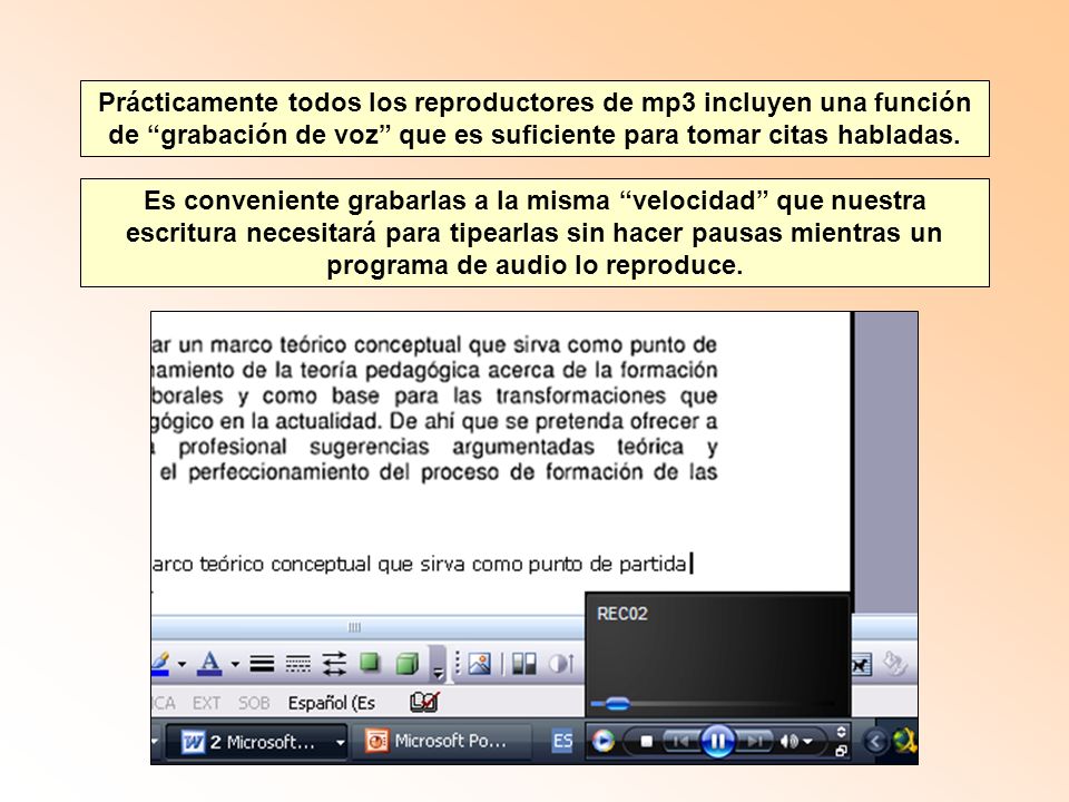 Prácticamente todos los reproductores de mp3 incluyen una función de grabación de voz que es suficiente para tomar citas habladas.