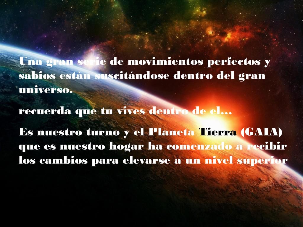 Una gran serie de movimientos perfectos y sabios están suscitándose dentro del gran universo.