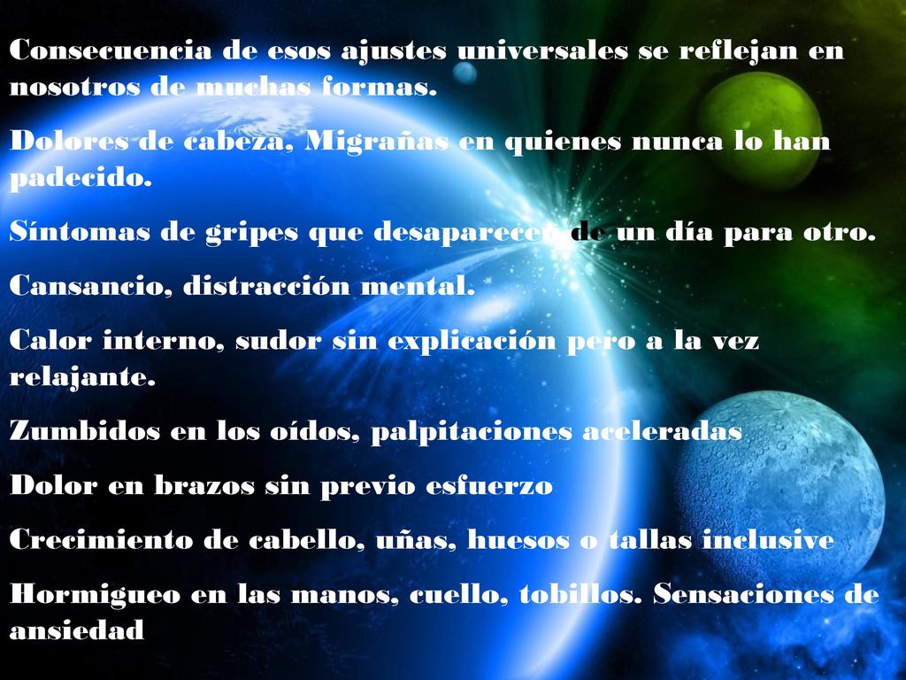 Consecuencia de esos ajustes universales se reflejan en nosotros de muchas formas.