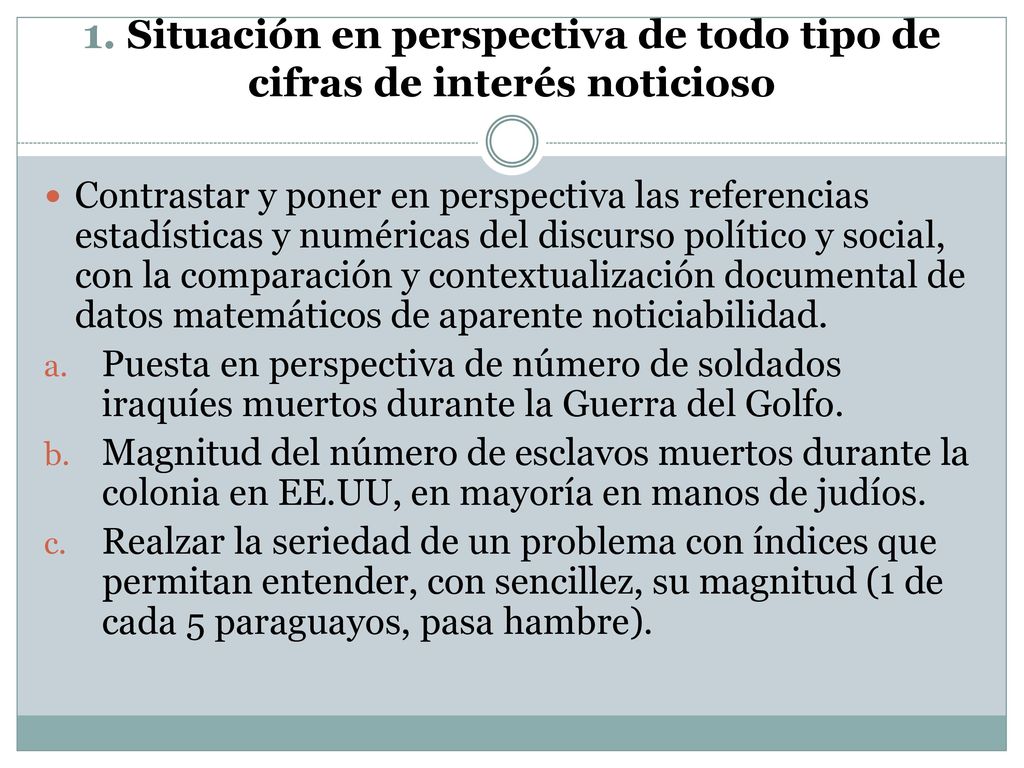 1. Situación en perspectiva de todo tipo de cifras de interés noticioso