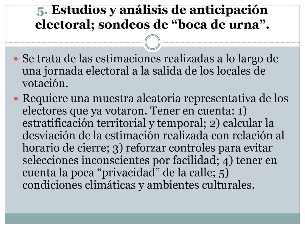 5. Estudios y análisis de anticipación electoral; sondeos de boca de urna .