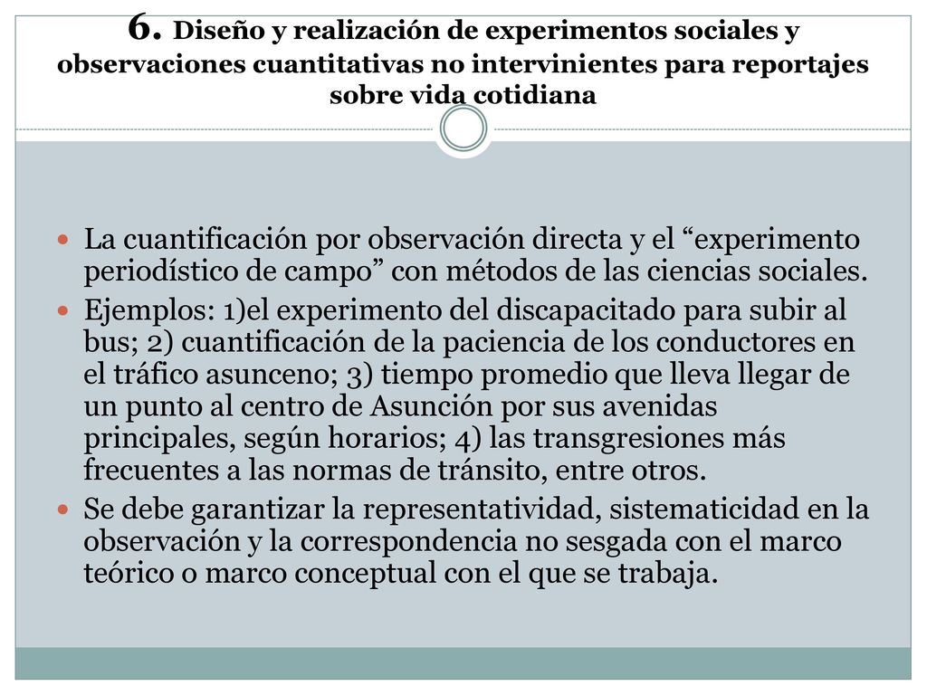 6. Diseño y realización de experimentos sociales y observaciones cuantitativas no intervinientes para reportajes sobre vida cotidiana