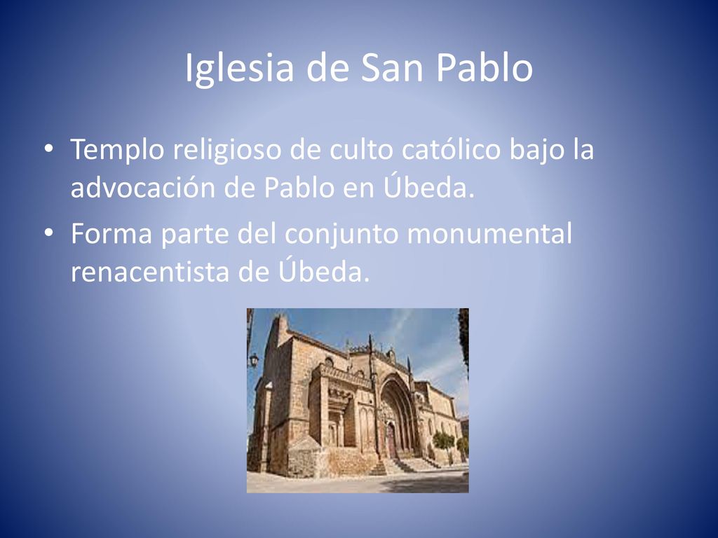 Iglesia de San Pablo Templo religioso de culto católico bajo la advocación de Pablo en Úbeda.