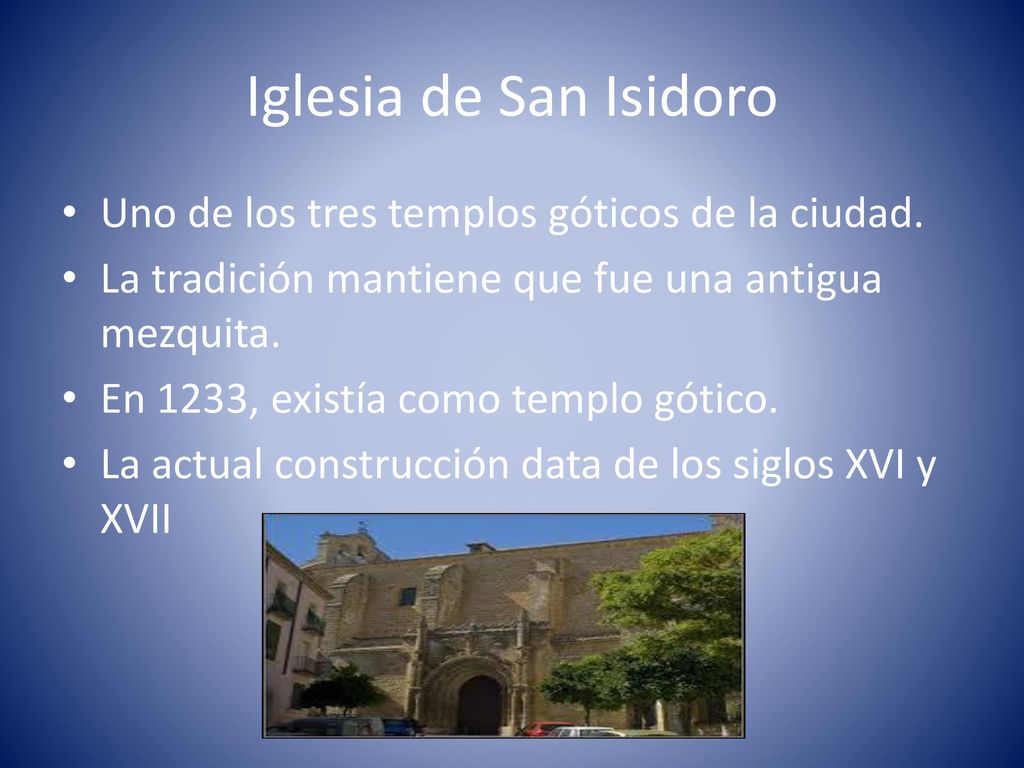 Iglesia de San Isidoro Uno de los tres templos góticos de la ciudad.
