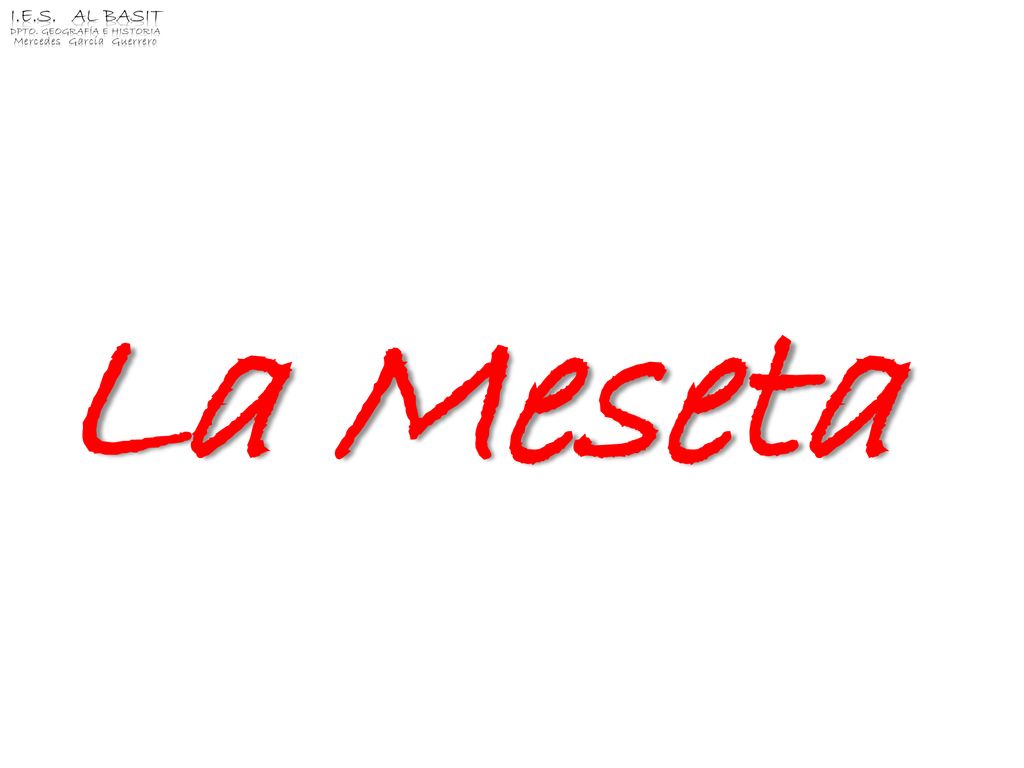 La Meseta I.E.S. Al Basit Dpto. Geografía e Historia