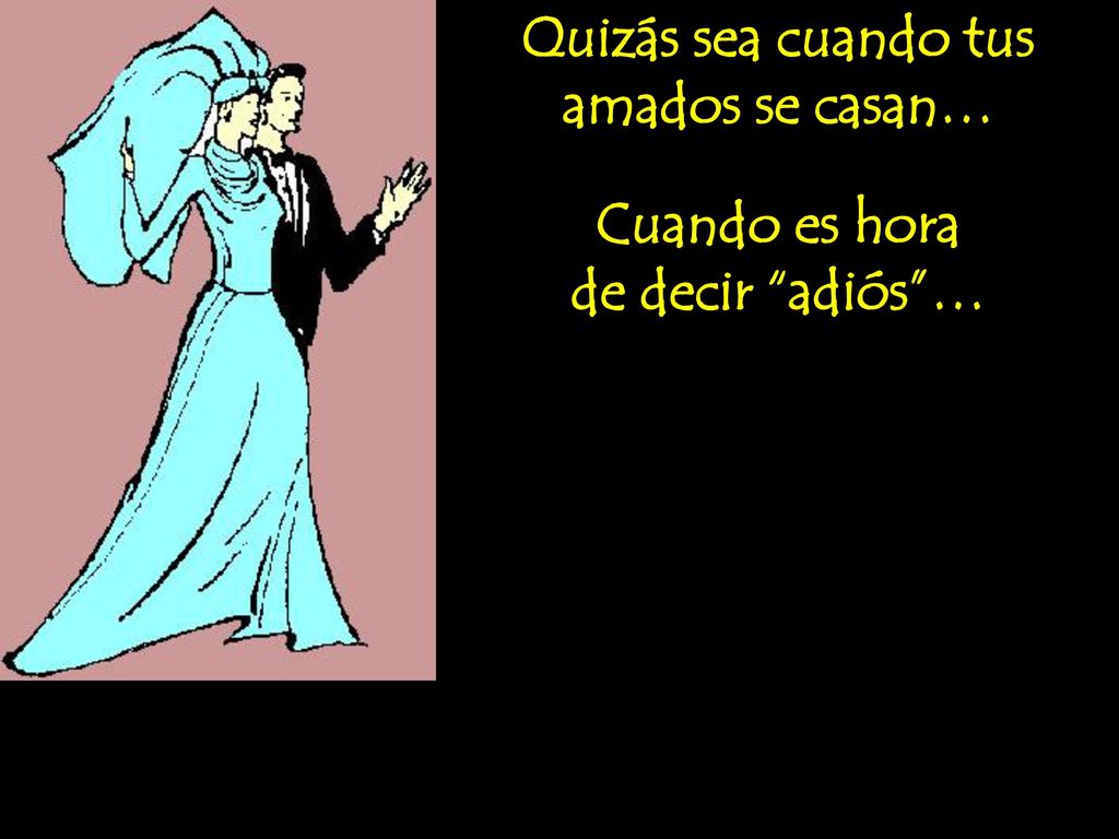 Quizás sea cuando tus amados se casan… ¿Qué dirías a tus amados