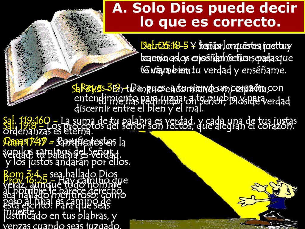 A. Solo Dios puede decir lo que es correcto.