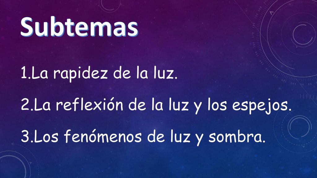 Subtemas La rapidez de la luz. La reflexión de la luz y los espejos.