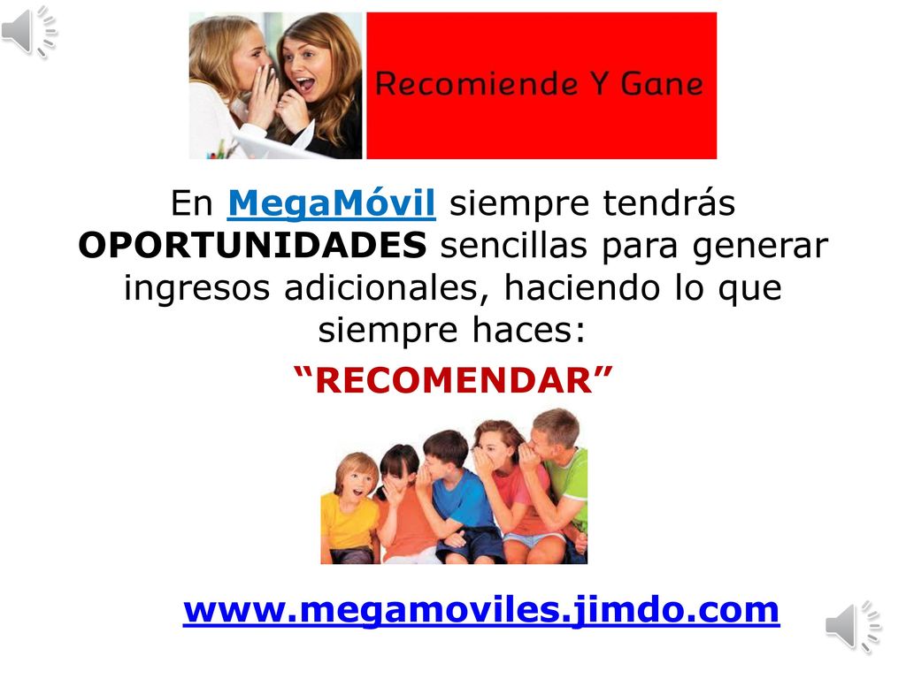 l En MegaMóvil siempre tendrás OPORTUNIDADES sencillas para generar ingresos adicionales, haciendo lo que siempre haces: RECOMENDAR
