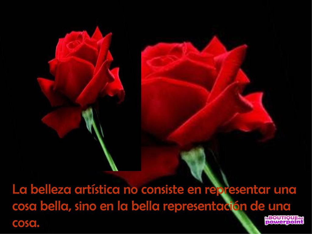 La belleza artística no consiste en representar una cosa bella, sino en la bella representación de una cosa.