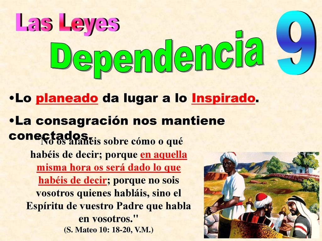 9 Las Leyes Dependencia Lo planeado da lugar a lo Inspirado.