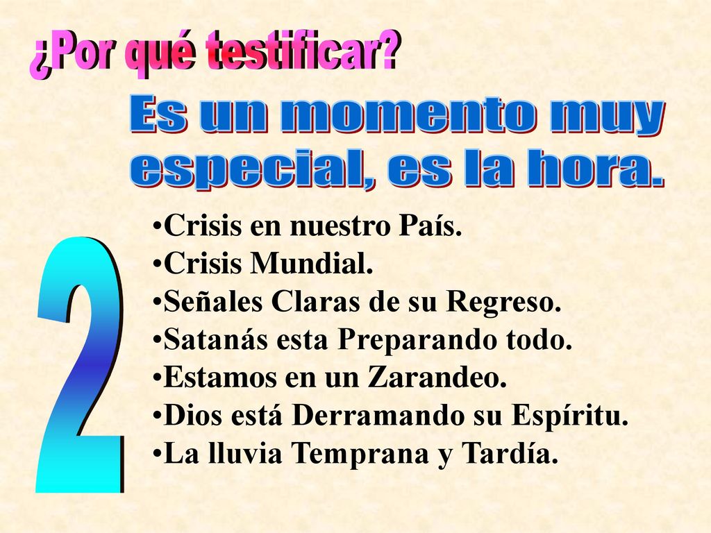 ¿Por qué testificar Es un momento muy especial, es la hora. 2