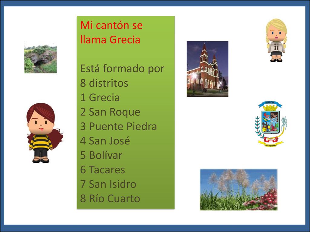 ¿Qué pasa aquí Mi cantón se llama Grecia Está formado por 8 distritos