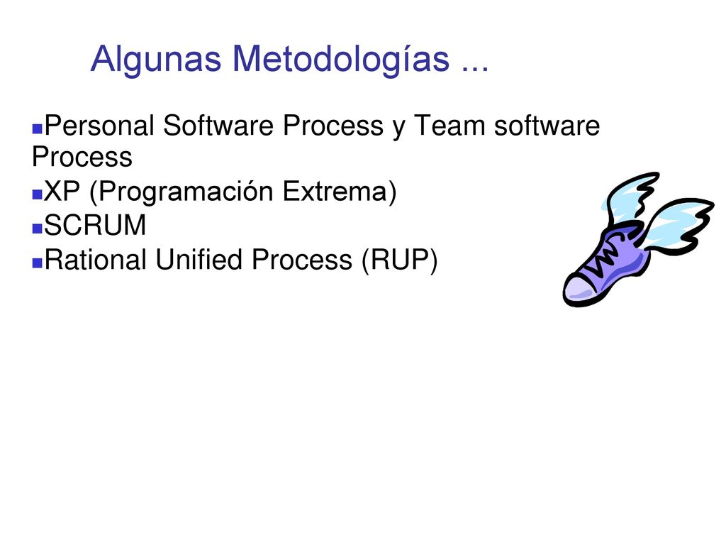 Algunas Metodologías ... Personal Software Process y Team software Process. XP (Programación Extrema)‏