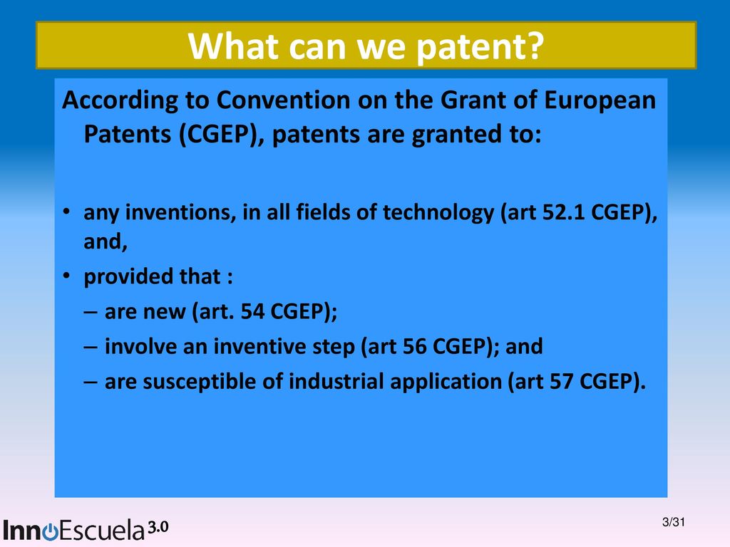 What can we patent According to Convention on the Grant of European Patents (CGEP), patents are granted to: