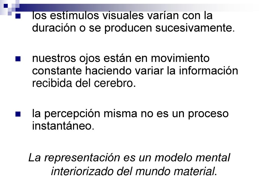 los estímulos visuales varían con la duración o se producen sucesivamente.