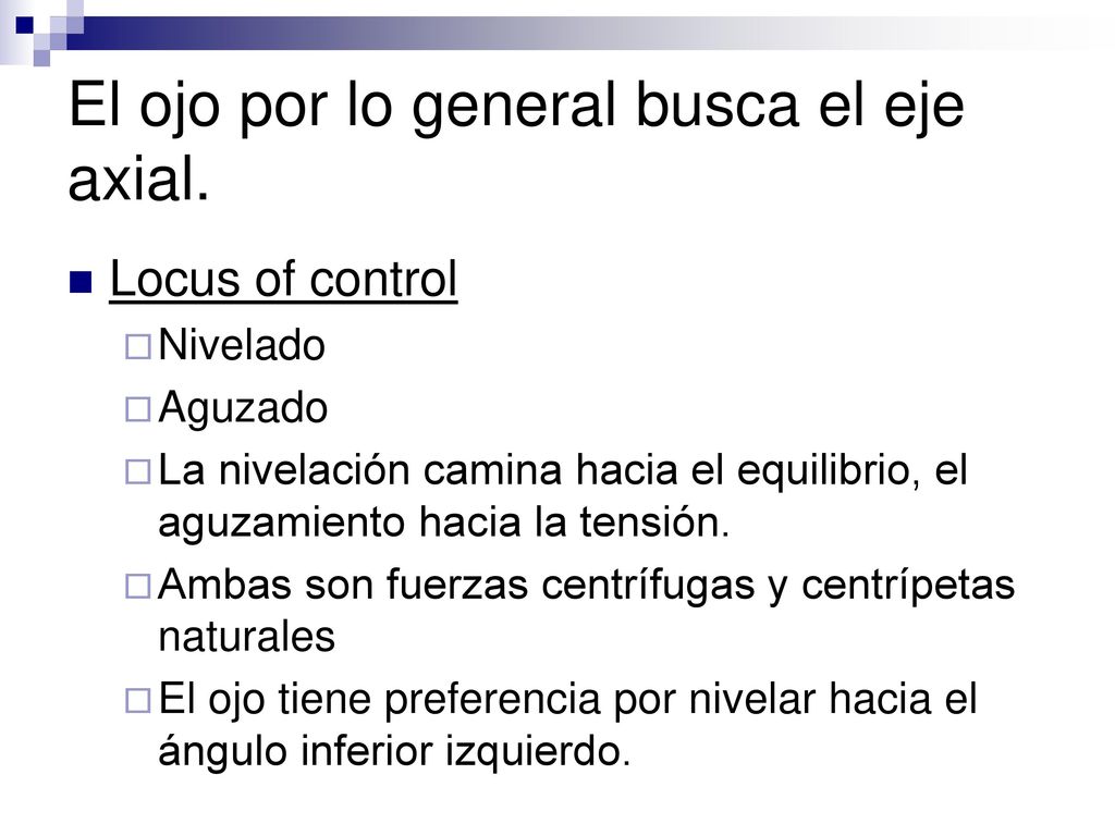 El ojo por lo general busca el eje axial.