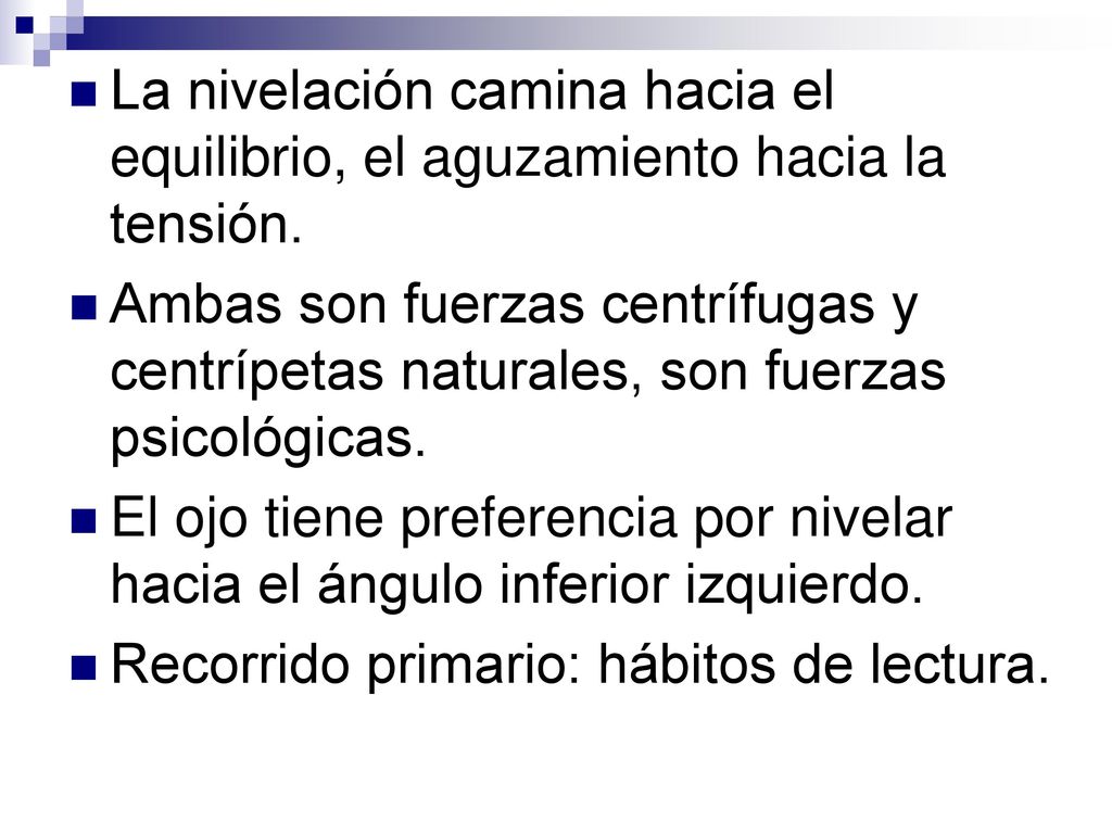 La nivelación camina hacia el equilibrio, el aguzamiento hacia la tensión.