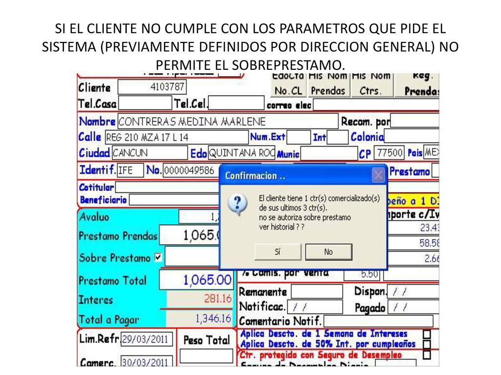 SI EL CLIENTE NO CUMPLE CON LOS PARAMETROS QUE PIDE EL SISTEMA (PREVIAMENTE DEFINIDOS POR DIRECCION GENERAL) NO PERMITE EL SOBREPRESTAMO.