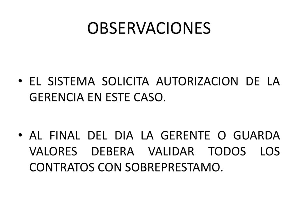 OBSERVACIONES EL SISTEMA SOLICITA AUTORIZACION DE LA GERENCIA EN ESTE CASO.