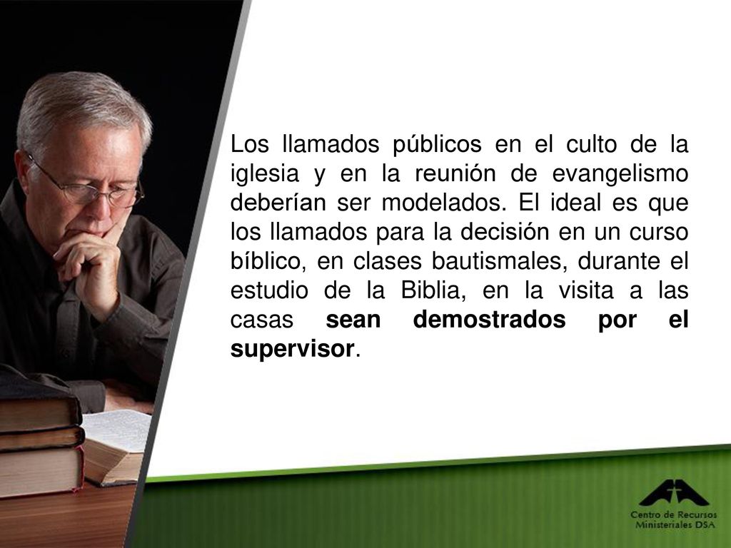 Los llamados públicos en el culto de la iglesia y en la reunión de evangelismo deberían ser modelados.