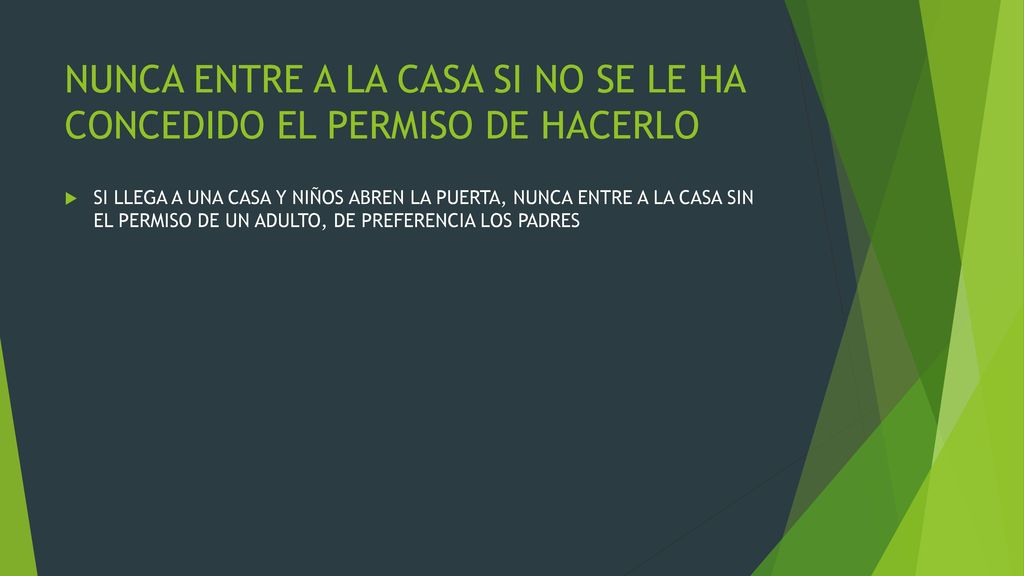 NUNCA ENTRE A LA CASA SI NO SE LE HA CONCEDIDO EL PERMISO DE HACERLO