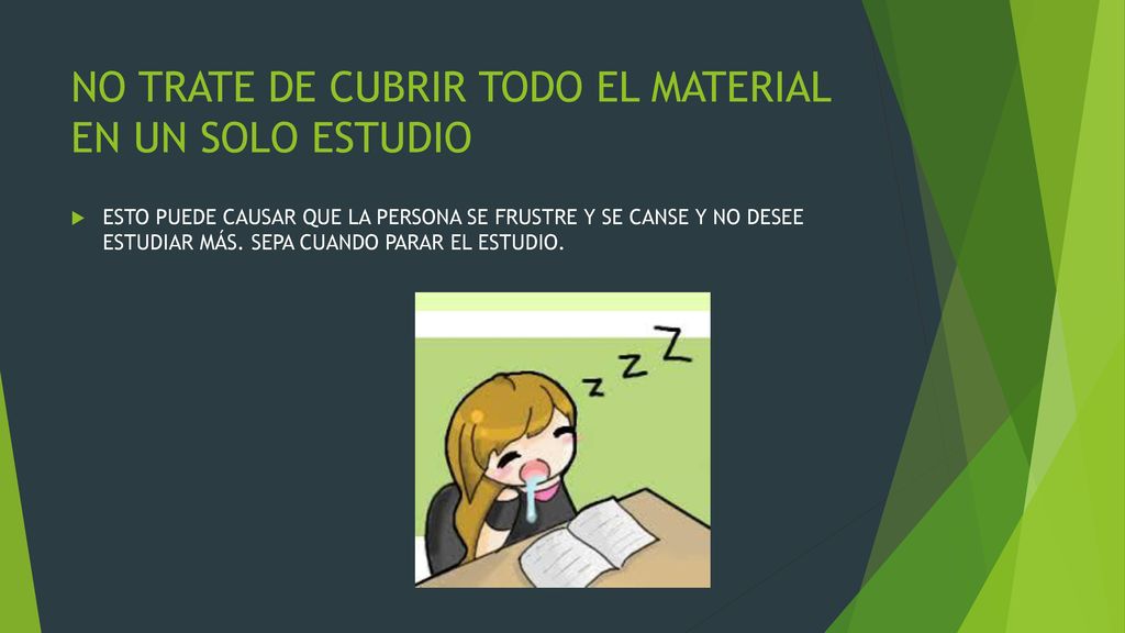 NO TRATE DE CUBRIR TODO EL MATERIAL EN UN SOLO ESTUDIO